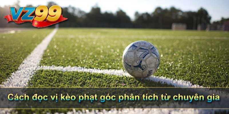 Cách đọc vị kèo phạt góc phân tích từ chuyên gia