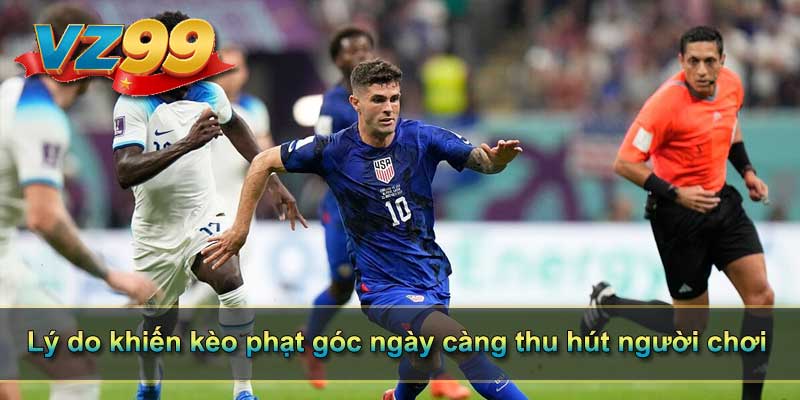 Lý do khiến kèo phạt góc ngày càng thu hút người chơi